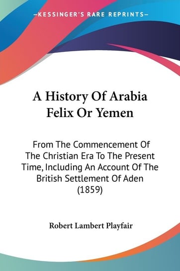 A History Of Arabia Felix Or Yemen Robert Lambert Playfair
