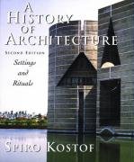 A History of Architecture: Settings and Rituals Kostof Spiro