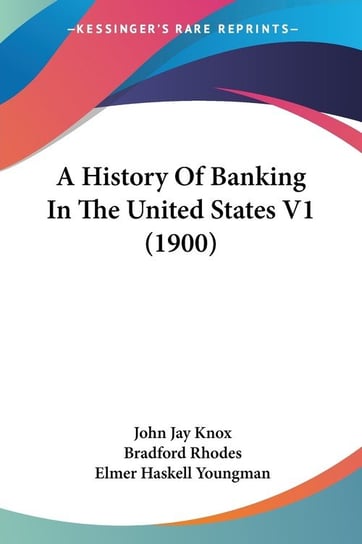 A History Of Banking In The United States V1 (1900) Knox John Jay