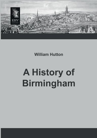 A History of Birmingham Hutton William