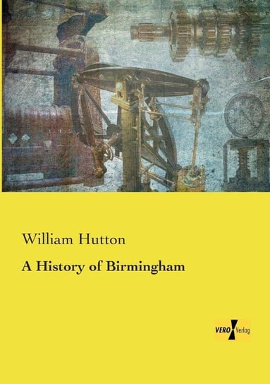 A History of Birmingham Hutton William