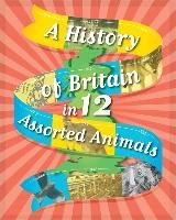 A History of Britain in 12... Assorted Animals Rockett Paul