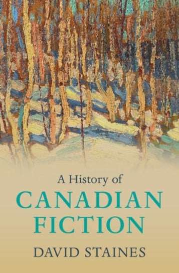 A History of Canadian Fiction Opracowanie zbiorowe