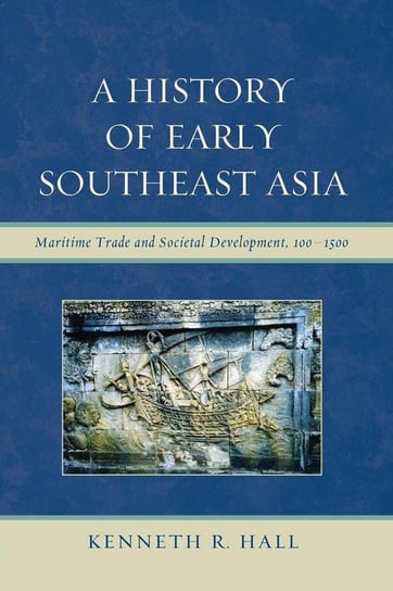 A History of Early Southeast Asia Hall Kenneth R.