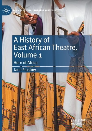 A History of East African Theatre, Volume 1: Horn of Africa Springer Nature Switzerland AG