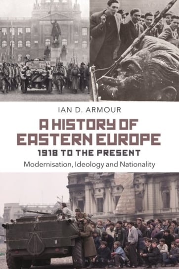 A History of Eastern Europe 1918 to the Present. Modernisation, Ideology and Nationality Opracowanie zbiorowe