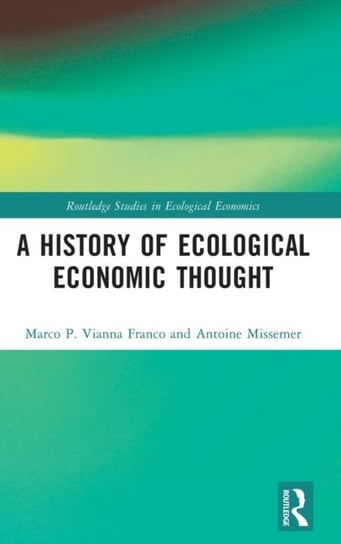 A History Of Ecological Economic Thought - Taylor & Francis Ltd ...