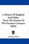 A History of England and Wales: From the Roman to the Norman Conquest (1882) Owen Morgan T.