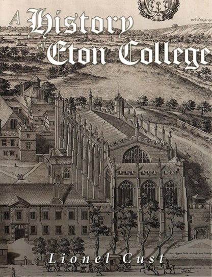 A History of Eton College Lionel Cust