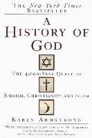 A History of God: The 4,000-Year Quest of Judaism, Christianity and Islam Armstrong Karen