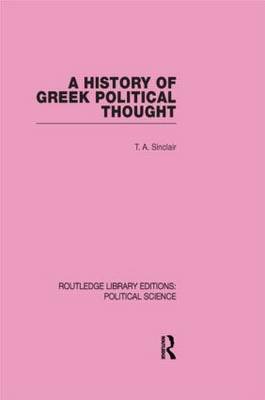 A History of Greek Political Thought (Routledge Library Editions: Political Science Volume 34) Taylor & Francis Ltd.