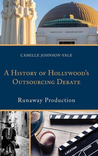 A History of Hollywood's Outsourcing Debate Johnson-Yale Camille