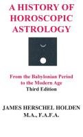 A History of Horoscopic Astrology Holden James Herschel