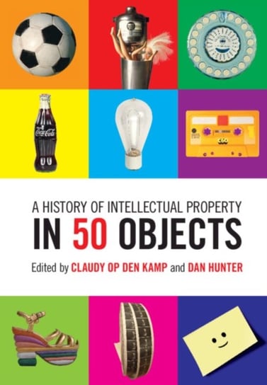 A History of Intellectual Property in 50 Objects Opracowanie zbiorowe
