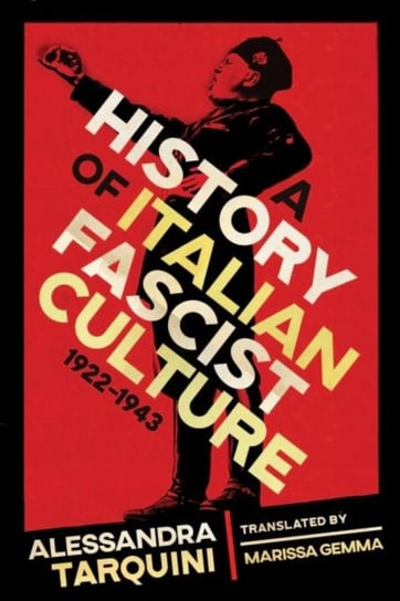 A History of Italian Fascist Culture, 1922-1943 Alessandra Tarquini