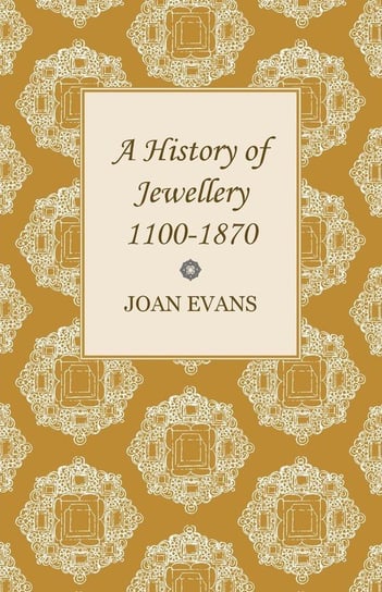 A History of Jewellery 1100-1870 Evans Joan