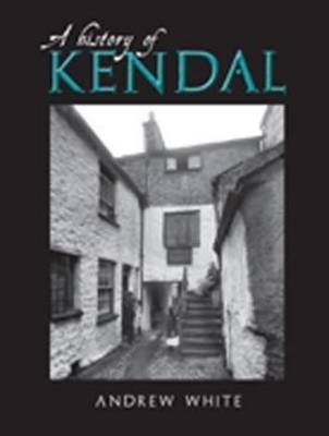 A History of Kendal White Andrew