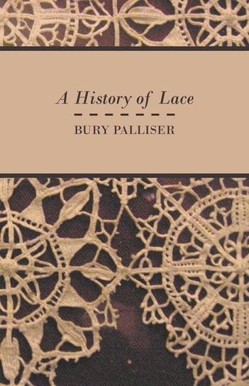 A History of Lace Palliser Bury