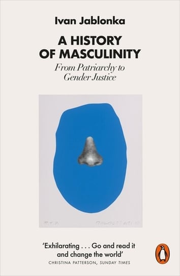 A History of Masculinity Jablonka Ivan