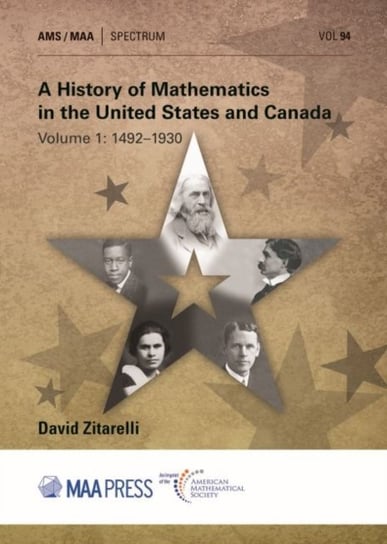 A History of Mathematics in the United States and Canada: Volume 1: 1492-1930 David E. Zitarelli