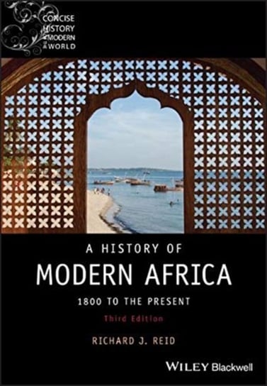 A History of Modern Africa: 1800 to the Present Richard J. Reid