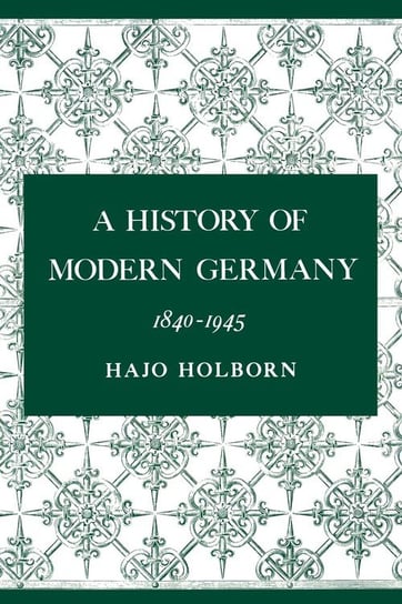A History of Modern Germany, Volume 3 Holborn Hajo