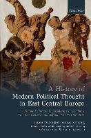 A History of Modern Political Thought in East Central Europe: Volume II: Negotiating Modernity in the 'short Twentieth Century' and Beyond, Part II: 1 Trencsenyi Balazs, Kope&, Lisjak Gabrijel&