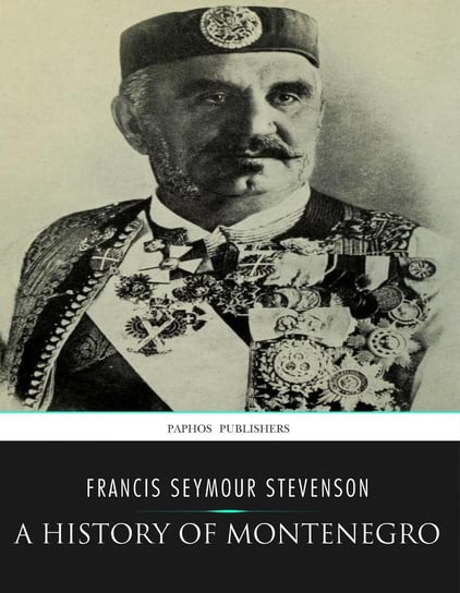 A History of Montenegro Francis Seymour Stevenson