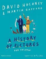 A History of Pictures for Children Hockney David, Gayford Martin