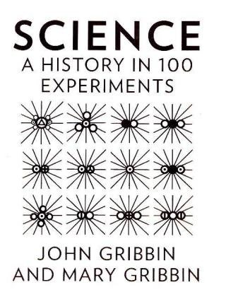 A History of Science in 100 Experiments Gribbin John