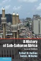 A History of Sub-Saharan Africa Collins Robert O., Burns James M.