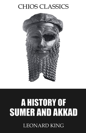 A History of Sumer and Akkad Leonard King