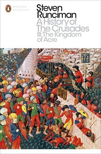 A History of the Crusades III Runciman Steven