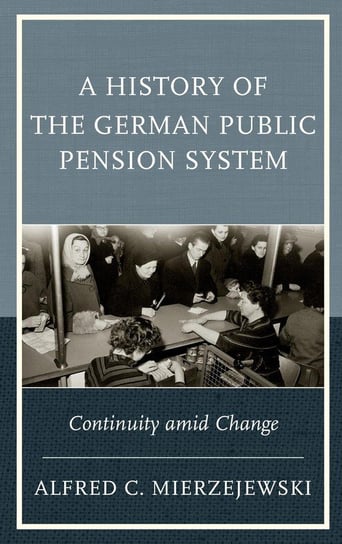 A History of the German Public Pension System Mierzejewski Alfred C.
