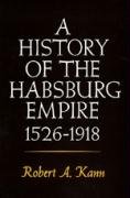 A History of the Habsburg Empire, 1526-1918 Kann Robert A.