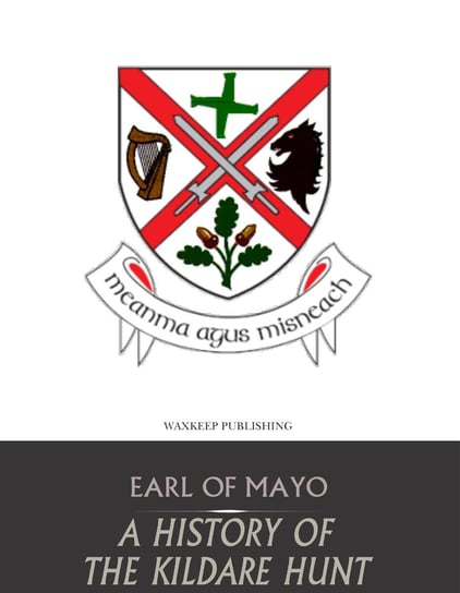 A History of the Kildare Hunt Earl of Mayo