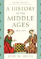 A History of the Middle Ages, 300-1500 Riddle John M.