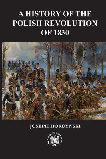 A History of the Polish Revolution of 1830 Hordynski Joseph