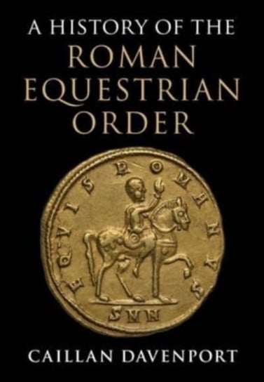 A History of the Roman Equestrian Order Opracowanie zbiorowe