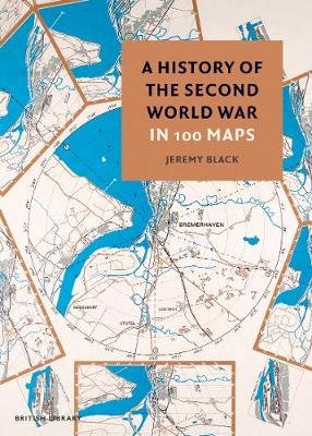 A History of the Second World War in 100 Maps Black Jeremy