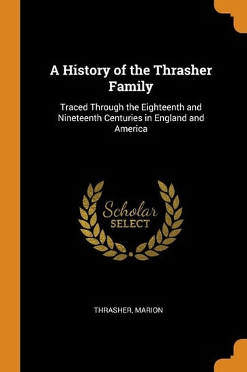 A History of the Thrasher Family Thrasher Marion
