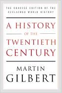A History of the Twentieth Century: The Concise Edition of the Acclaimed World History Gilbert Martin