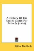 A History of the United States for Schools (1908) Gordy Wilber Fisk, Gordy Wilbur Fisk