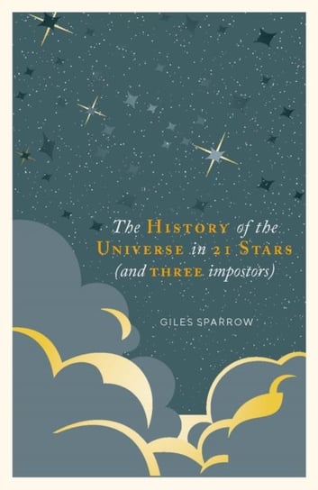 A History of the Universe in 21 Stars: (and 3 Imposters) Sparrow Giles