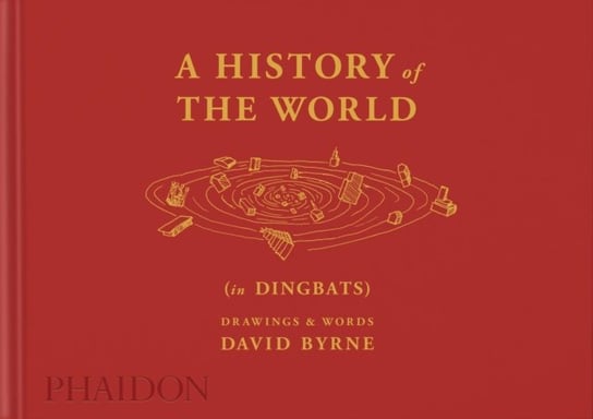 A History of the World (in Dingbats): Drawings & Words Byrne David