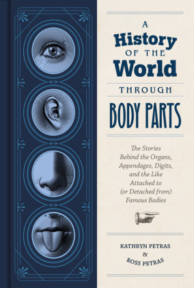 A History of the World Through Body Parts Abrams & Chronicle