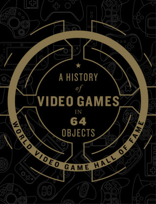 A History of Video Games in 64 Objects World Video Game Hall Of Fame
