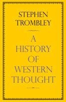 A History of Western Thought Trombley Stephen