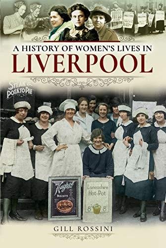 A History of Womens Lives in Liverpool Gill Rossini