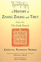 A History of Zhang Zhung and Tibet, Volume One: The Early Period Norbu Chogyal Namkhai